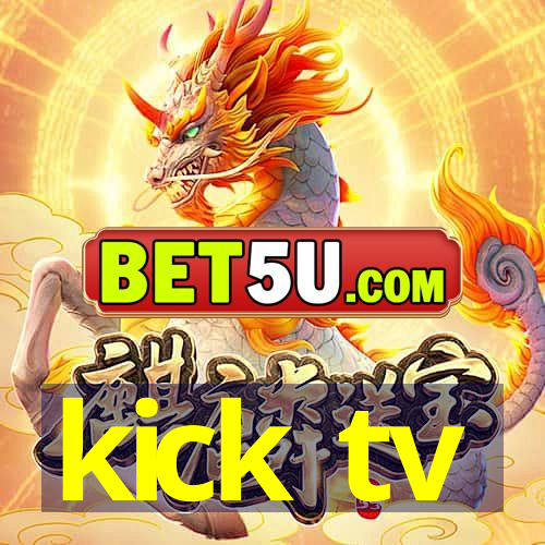 kick tv